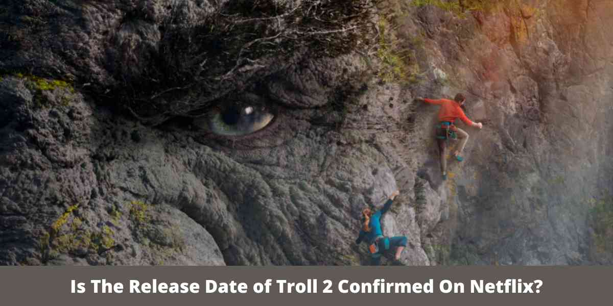 Is The Release Date of Troll 2 Confirmed On Netflix?