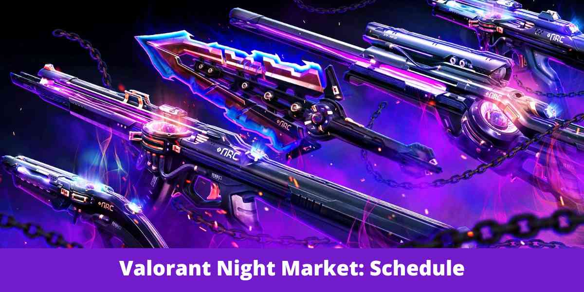 Valorant Night Market: Schedule