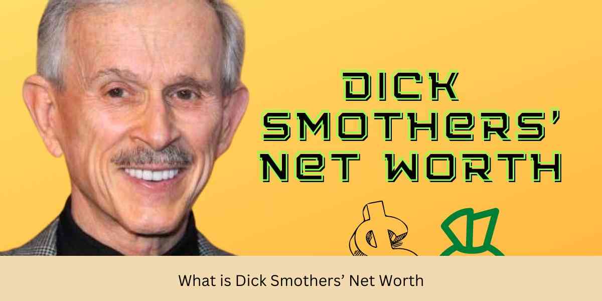 What is Dick Smothers’ Net Worth