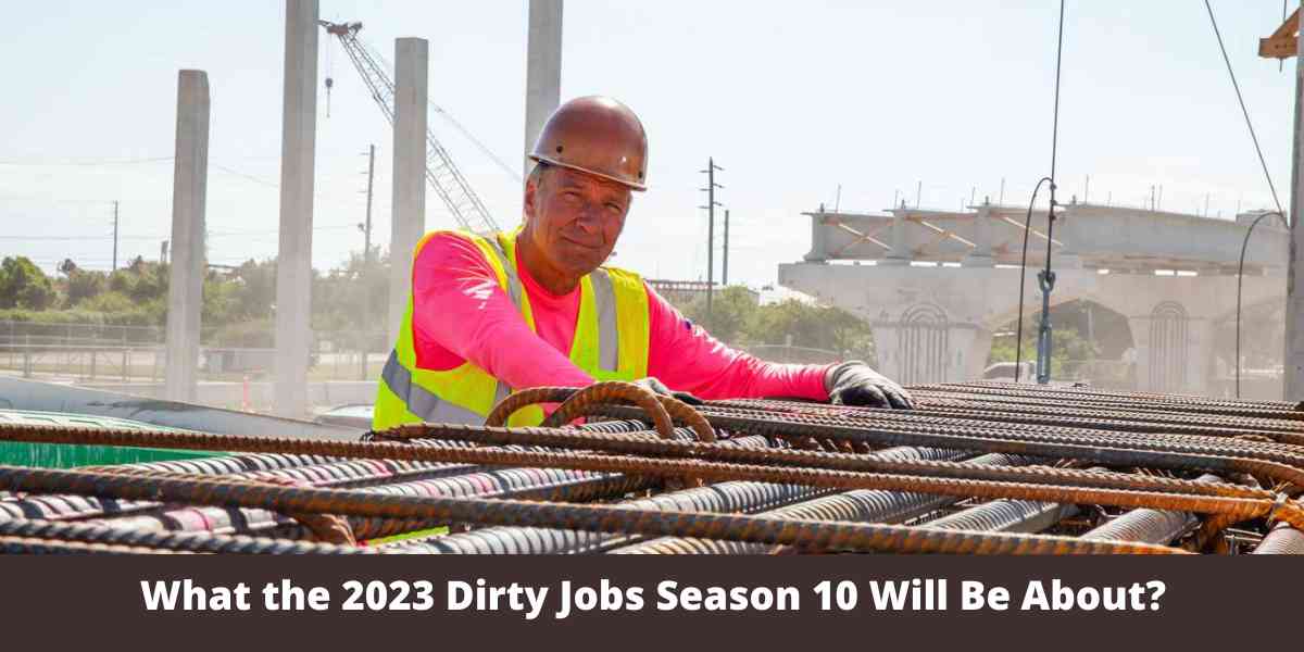 What the 2023 Dirty Jobs Season 10 Will Be About?