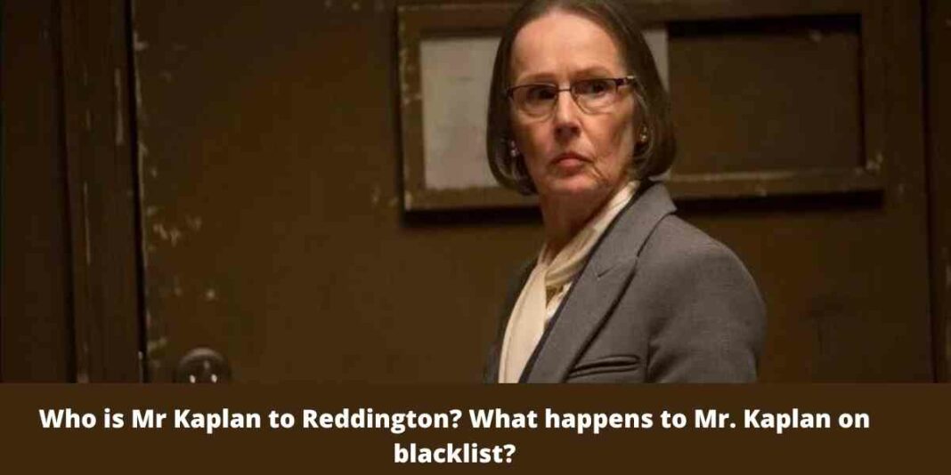 Who is Mr Kaplan to Reddington? What happens to Mr. Kaplan on blacklist?