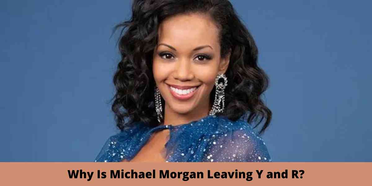 Why Is Michael Morgan Leaving Y and R?